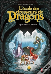 L'Ecole Des Dresseurs De Dragons - Tome 3 L'Epreuve De La Neonite