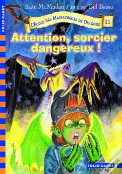Capa do artigo L'École Des Massacreurs De Dragons T.11 ; Attention, Sorcier Dangereux !
