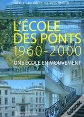 L'Ecole Des Ponts - Une Ecole En Mouvement. 1960-2000
