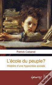 L'École Du Peuple ? Histoire D'Une Hypocrisie Sociale