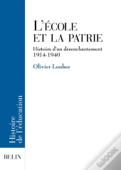 L'École Et La Patrie ; Histoire D'Un Désenchantement (1914-1940)