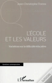 L'École Et Les Valeurs ; Variations Sur La Difficulte Éducative