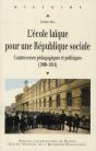 L'École Laïque Pour Une République Sociale ; Controverses Pédagogiques Et Politiques (1900-1914) - Preview