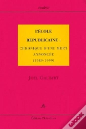 L'Ecole Republicaine ; Chronique D'Une Mort Anoncee ; 1989-1999