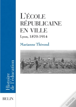 Capa do artigo L'Ecole Republicaine En Ville ; Lyon, 1870-1914