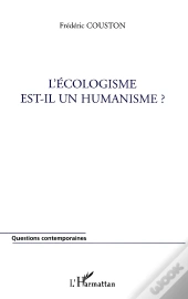 L'Écologisme Est-Il Un Humanisme ?