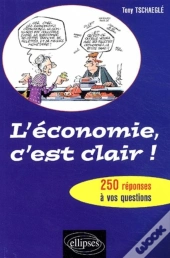 L'Économie, C'Est Clair ! - 250 Réponses À Vos Questions