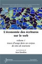 L'Économie Des Écritures Sur Le Web. Volume 1 : Traces D'Usage Dans Un Corpus De Sites De Tourisme : Volume 1 : Traces D'Usage Dans Un Corpus De Sites - Preview