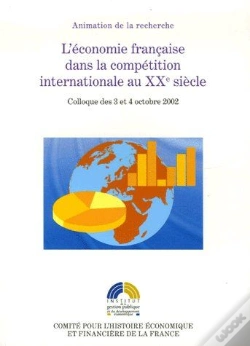 Capa do artigo L'Économie Française Dans La Compétition Internationale Au Xxe Siècle ; Colloque Des 3 Et 4 Octobre 2002