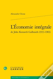 L'Economie Integrale De John Kenneth Galbraith (1933-1983)