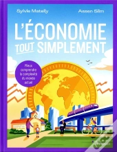 L'Économie Tout Simplement : Mieux Comprendre La Complexité Du Monde Actuel