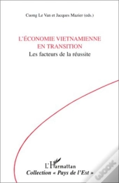 L'Économie Vietnamienne En Transition ; Les Facteurs De La Réussite