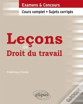 Leçons De Droit Du Travail ; Cours Complet, Sujets Corrigés
