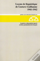 Leçons De Linguistique De Gustave Guillaume 1941-1942 Tome 20 ; Symétrie Et Dissymétrie Dans Le Système Grammatical Du Français