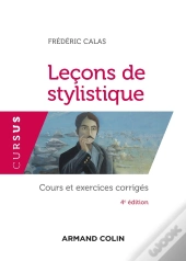 Leçons De Stylistique : Cours Et Exercices Corrigés (4e Édition)