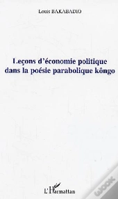 Lecons D'Economie Politique Dans La Poesie Parabolique Kongo
