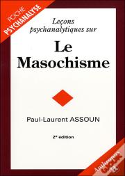Leçons Psychanalytiques Sur Le Masochisme (2e Édition)