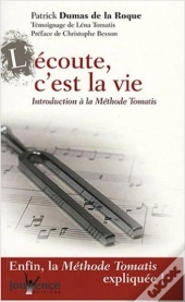 L'Écoute C'Est La Vie ; Introduction À La Méthode Tomatis