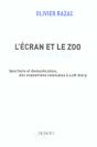 L'Ecran Et Le Zoo ; L'Exhibition Du Corps Humain ; De L'Explosion Coloniale A Loft Story - Preview