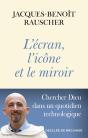 L'Écran, L'Icône Et Le Miroir : Chercher Dieu Dans Un Quotidien Technologique - Preview