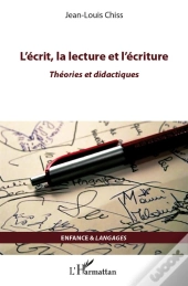 L'Écrit, La Lecture Et L'Écriture ; Théories Et Didactiques