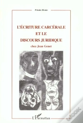 L'Ecriture Carcerale Et Le Discours Juridique Chez Jean Genet