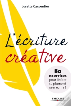 Capa do artigo L'Écriture Créative ; 80 Exercices Pour Libérer Sa Plume Et Oser Écrire !
