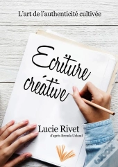 L'Écriture Créative ; L'Art De L'Authenticité Cultivée