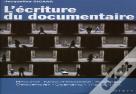L'Écriture Du Documentaire : Résumé, Note D'Intention, Synopsis, Séquencier, Scénario, Traitement