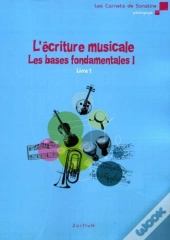 L'Écriture Musicale ; Les Bases Fondamentales T.1