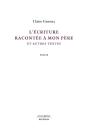 L'Écriture Racontée À Mon Père Et Autres Textes : Essais - Preview