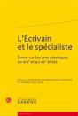 L'Écrivain Et Le Spécialiste ; Écrire Sur Les Arts Plastiques Au Xixe Et Au Xxe Siècle - Preview