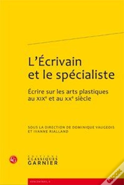 Capa do artigo L'Écrivain Et Le Spécialiste ; Écrire Sur Les Arts Plastiques Au Xixe Et Au Xxe Siècle