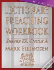 Lectionary Preaching Workbook, Cycle A - Lent / Easter Edition