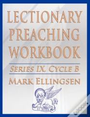Lectionary Preaching Workbook, Series Ix, Cycle B For The Revised Common Lectionary