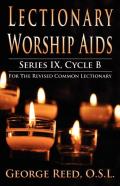 Lectionary Worship Aids, Series Ix, Cycle B For The Revised Common Lectionary