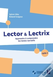 Lector & Lectrix : Apprendre À Comprendre Les Textes Narratifs ; Cycle 3-Segpa