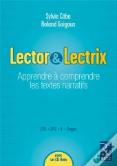 Lector & Lectrix ; Apprendre À Connaître Les Textes Narratifs ; Cm1, Cm2, 6e, Segpa