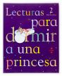 Lecturas Para Dormir A Una Princesa. 2 Primaria - Preview
