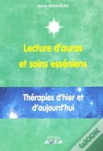 Lecture D'Auras Et Soins Esséniens ; Thérapies D'Hier Et D'Aujourd'Hui