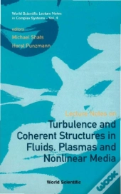 Lecture Notes On Turbulence And Coherent Structures In Fluids, Plasmas And Nonlinear Media