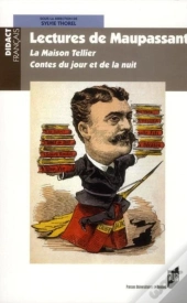 Lectures De Maupassant ; La Maison Tellier, Contes Du Jour Et De La Nuit