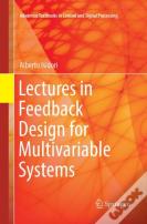 Lectures In Feedback Design For Multivariable Systems