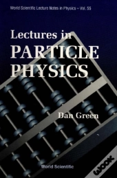 Lectures In Particle Physics