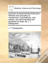 Lectures Of Experimental Philosophy. Whe