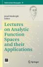 Lectures On Analytic Function Spaces And Their Applications - Preview