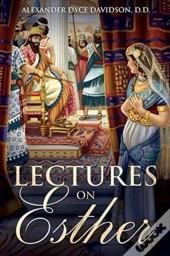 Lectures On Esther: Annotated