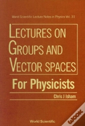Lectures On Groups And Vector Spaces For Physicists