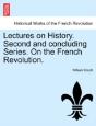 Lectures On History. Second And Concluding Series. On The French Revolution. - Preview