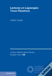 Lectures On Lagrangian Torus Fibrations